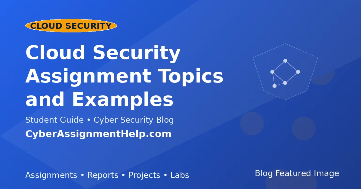 Cloud Security Assignment Topics and Examples featured image for cyber security students