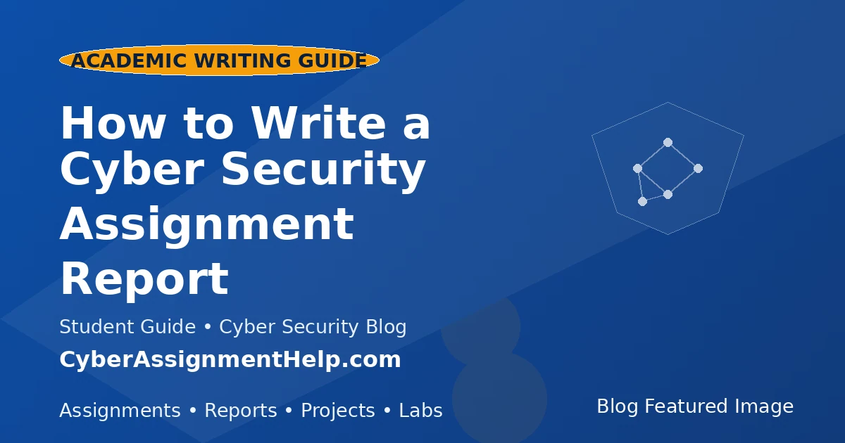 How to Write a Cyber Security Assignment Report featured image for cyber security students