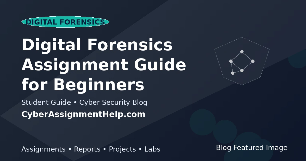 Digital Forensics Assignment Guide for Beginners featured image for cyber security students