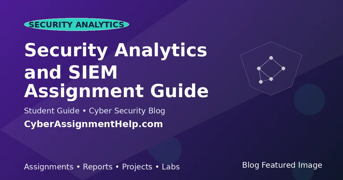 Security Analytics and SIEM Assignment Guide featured image for cyber security students